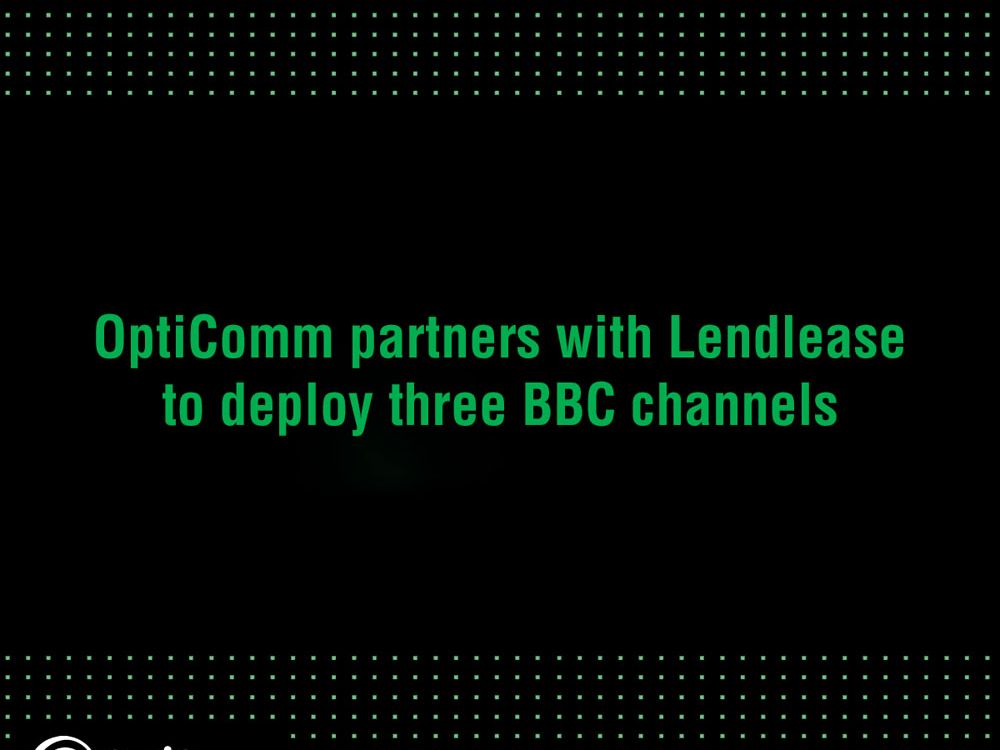 Opticomm partners with Lendlease to deploy 3 BBC channels
