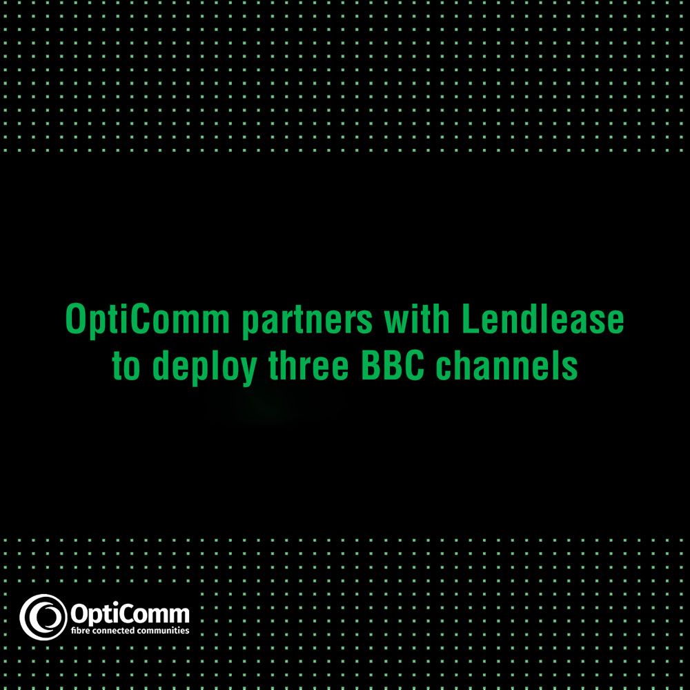 Opticomm partners with Lendlease to deploy 3 BBC channels